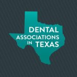 Members Only Exclusive – Dental Associations in Texas