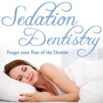 Forget Your Fears with Sedation Dentistry