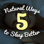 5 Natural Ways to Sleep Better